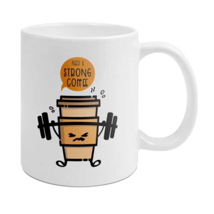 Weiße Sublitasse mit lustigem Aufdruck einer Kaffeetasse, die Gewichte stemmt und „Need a strong coffee“ sagt
